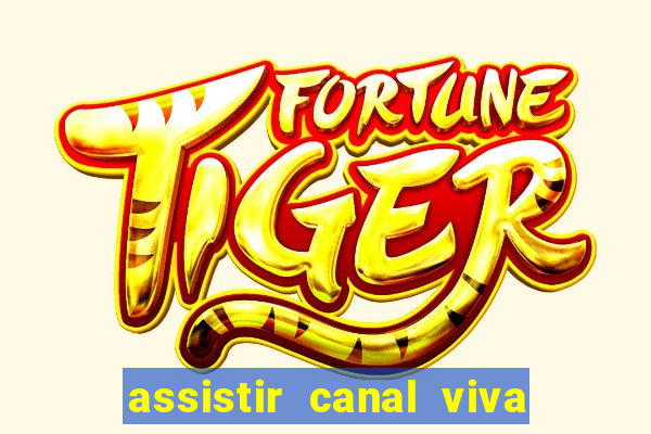 assistir canal viva online gratis